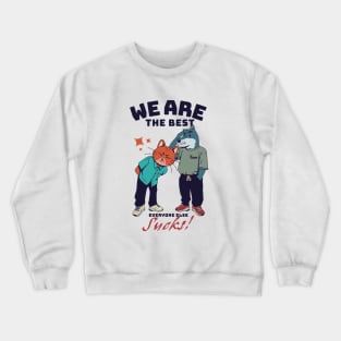 We are the best! Crewneck Sweatshirt